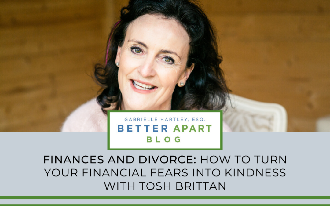Divorce and Finances - Turning Financial Fears into Kindness with Tosh Brittan
