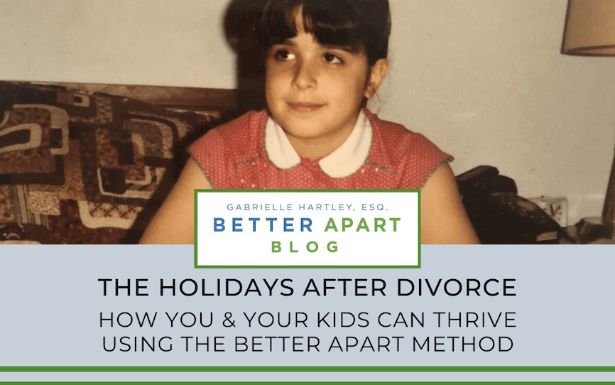 The Holidays After Divorce: Thrive Using The Better Apart Method