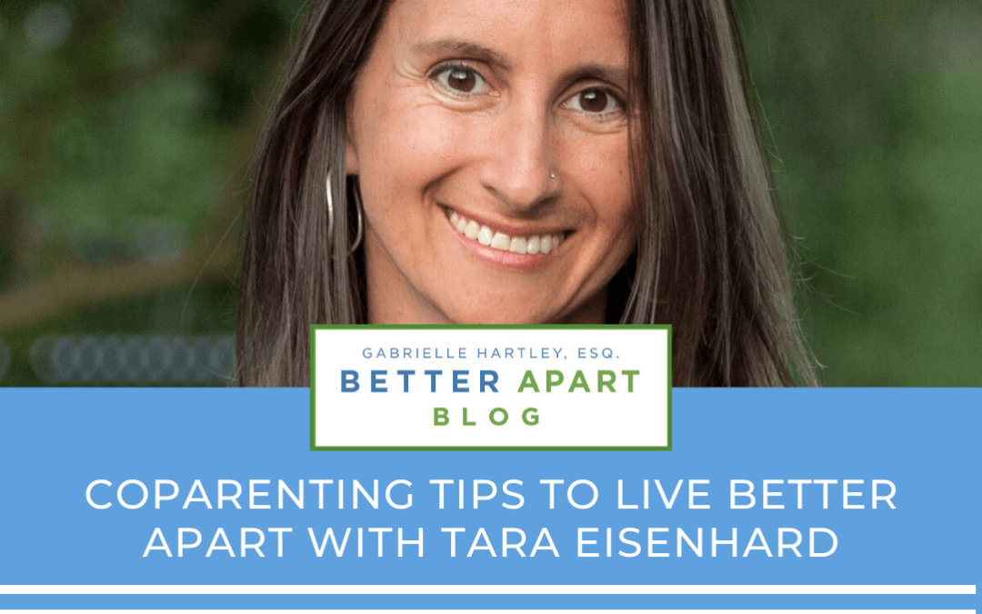 Coparenting tips to live better apart with Tara Eisenhard